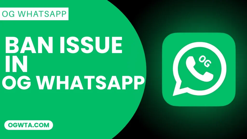 Ban Issue In OG WhatsApp